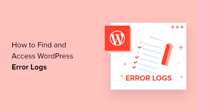 How to Find and Access WordPress Error Logs (Step by Step)