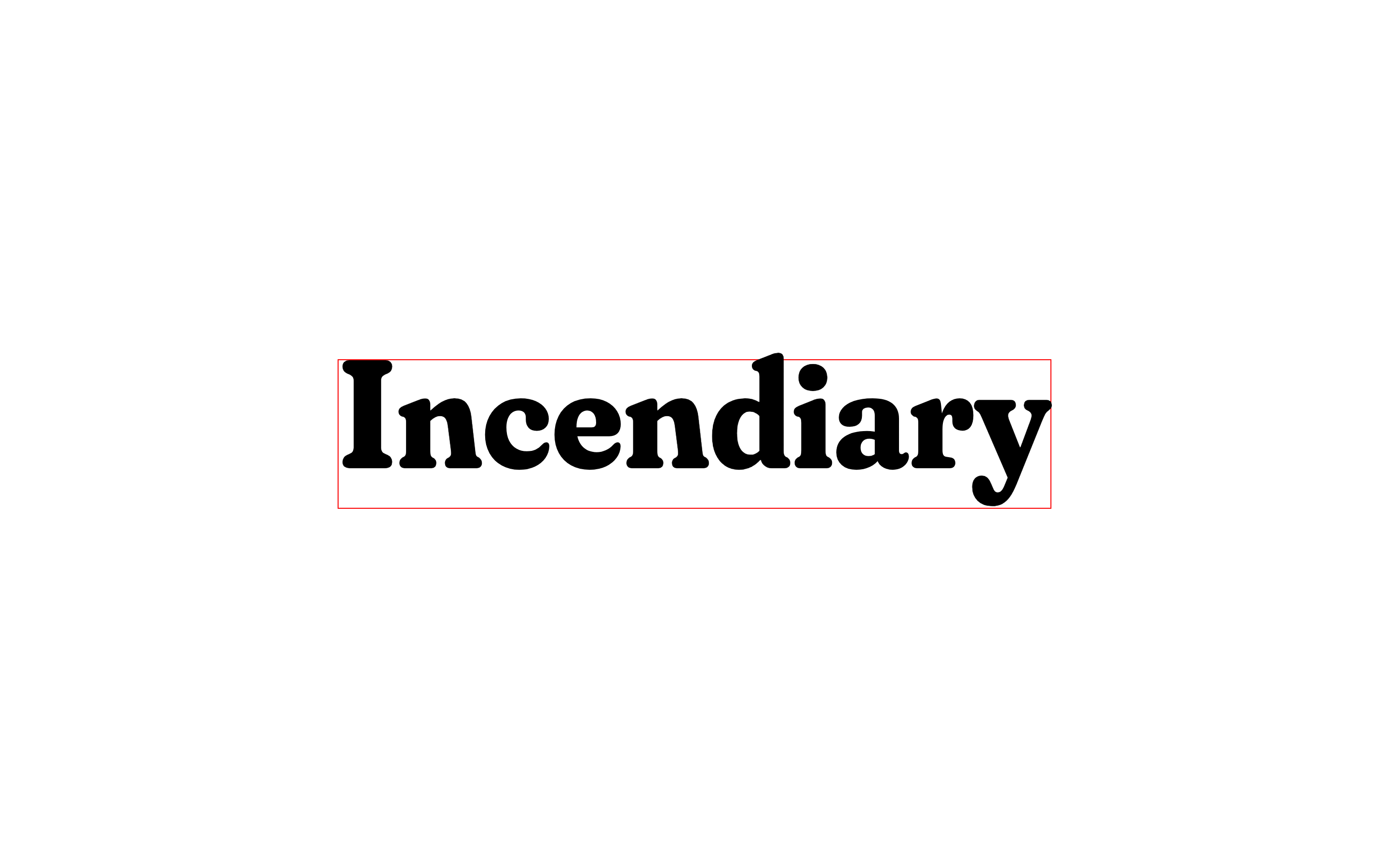 The word incendiary with the D character slightly outside the top of the text box boundary.