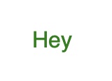 The word "hey" in green.