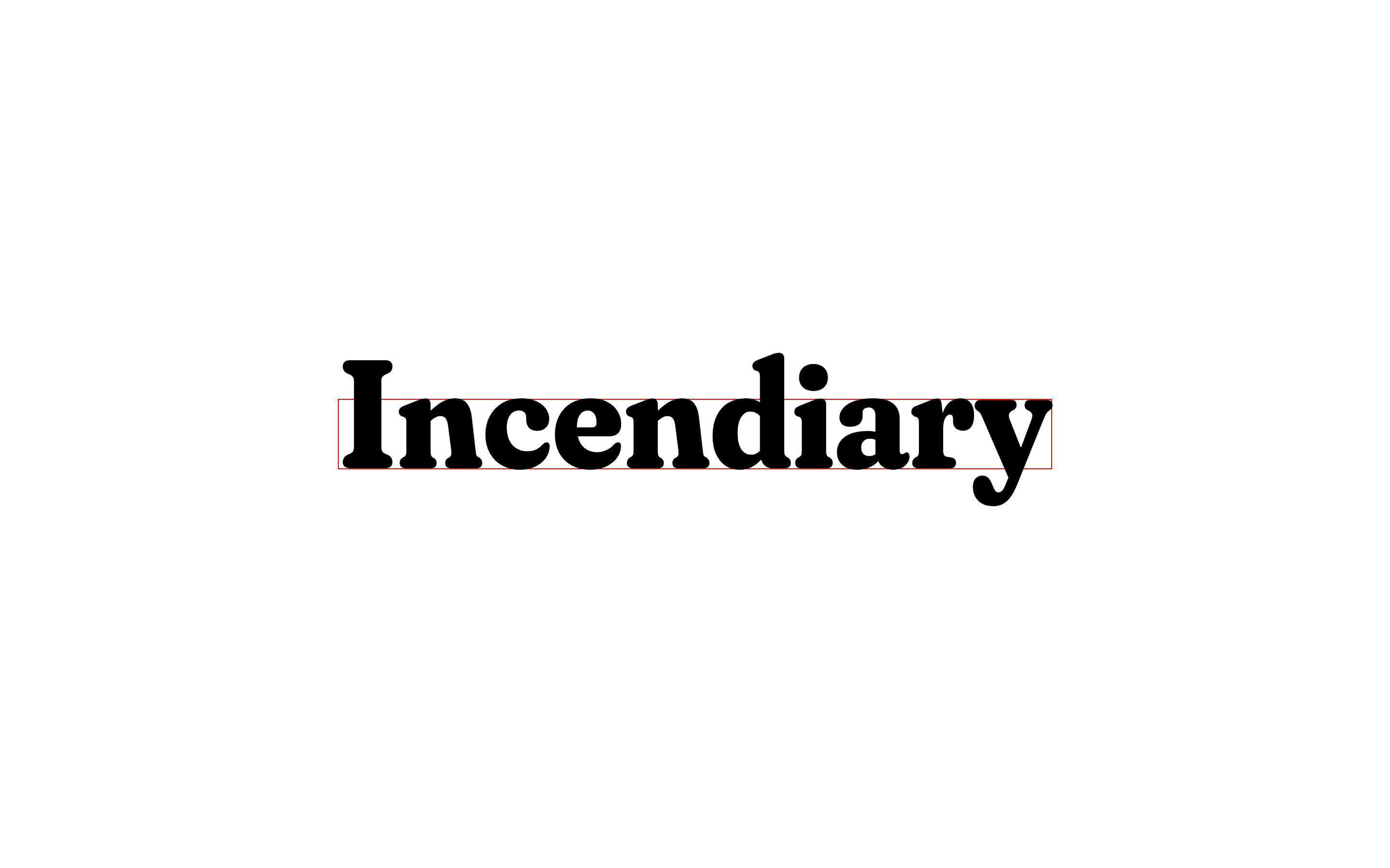 The word incendiary with no whitespace.