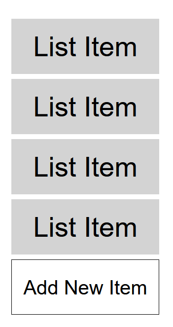 Four light gray rectangular boxes with the words list item. The boxes are stacked vertically, one on top of the other. Below the bottom box is another box with a white background and thin black border that is a button with a label that says add new item.
