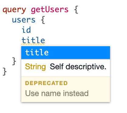 A zoomed in example of a syntax-highlighted GraphQL query for getUsers, which contains a users object with id and title properties. The title property is underlined in yellow with a contextual tooltip open below it showing a warning in yellow and white that suggests using the name field instead.