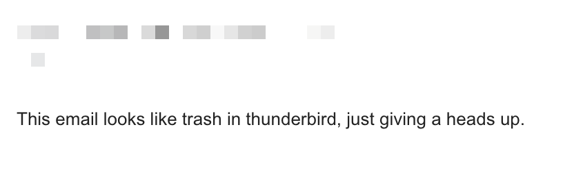 This email looks like trash in thunderbird, just giving a heads up.